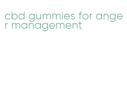 cbd gummies for anger management