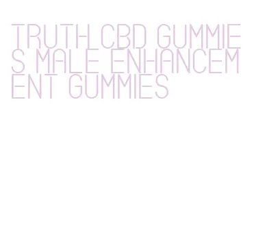 truth cbd gummies male enhancement gummies