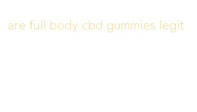 are full body cbd gummies legit