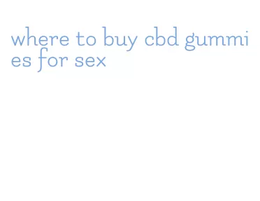 where to buy cbd gummies for sex