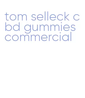 tom selleck cbd gummies commercial