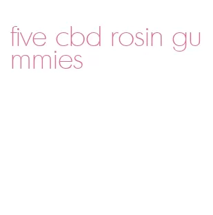 five cbd rosin gummies