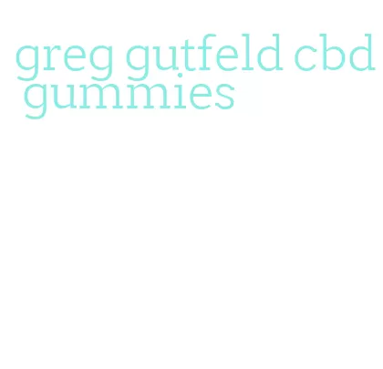 greg gutfeld cbd gummies