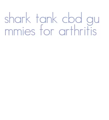 shark tank cbd gummies for arthritis