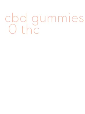 cbd gummies 0 thc