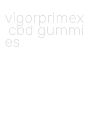 vigorprimex cbd gummies