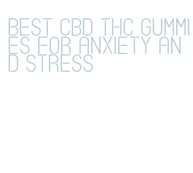 best cbd thc gummies for anxiety and stress