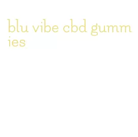 blu vibe cbd gummies