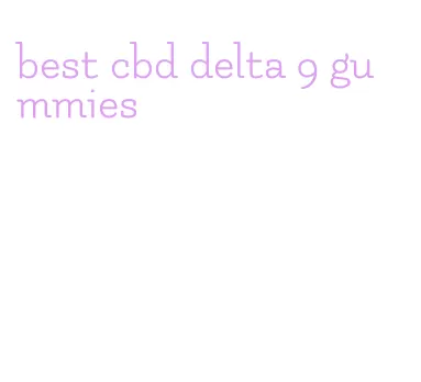 best cbd delta 9 gummies