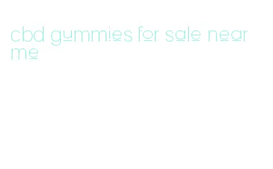 cbd gummies for sale near me