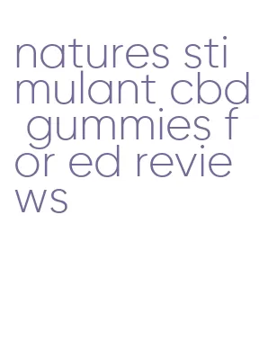 natures stimulant cbd gummies for ed reviews