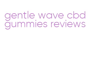 gentle wave cbd gummies reviews