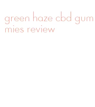 green haze cbd gummies review