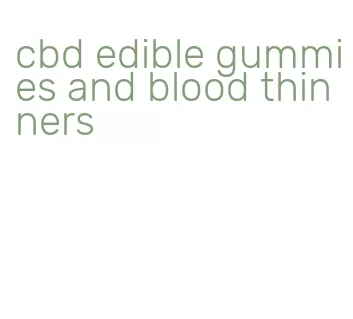 cbd edible gummies and blood thinners