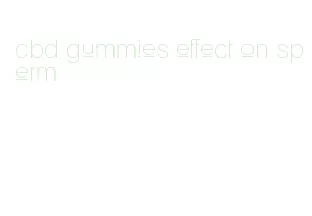 cbd gummies effect on sperm