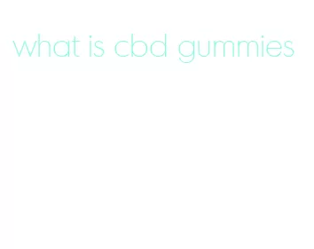 what is cbd gummies