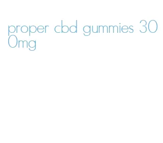 proper cbd gummies 300mg