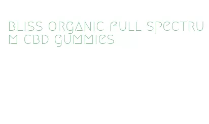 bliss organic full spectrum cbd gummies