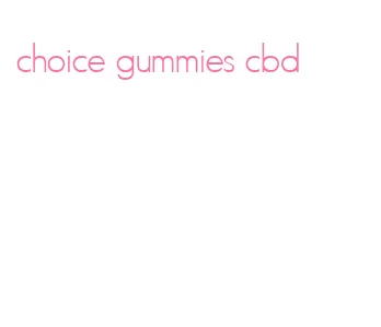 choice gummies cbd