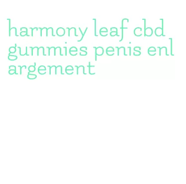 harmony leaf cbd gummies penis enlargement