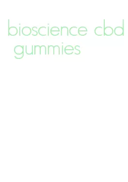 bioscience cbd gummies