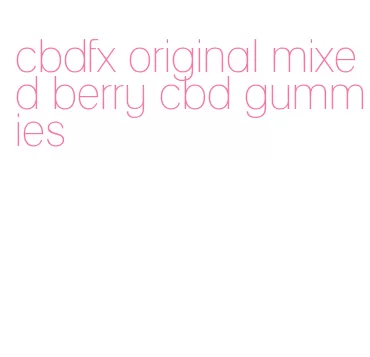 cbdfx original mixed berry cbd gummies