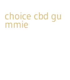 choice cbd gummie