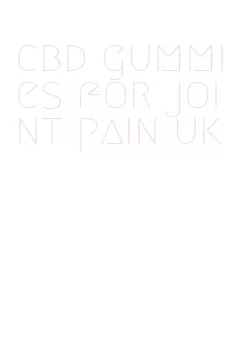 cbd gummies for joint pain uk