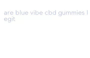 are blue vibe cbd gummies legit