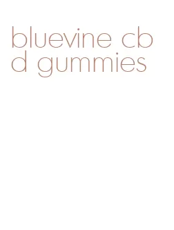 bluevine cbd gummies