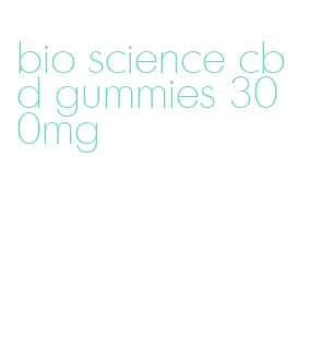 bio science cbd gummies 300mg