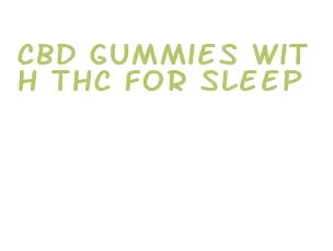 cbd gummies with thc for sleep