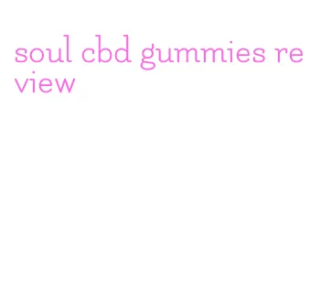 soul cbd gummies review