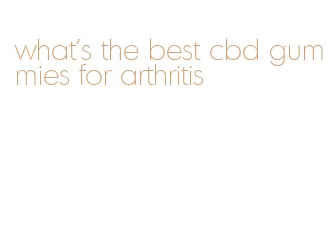 what's the best cbd gummies for arthritis