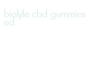 biolyfe cbd gummies ed