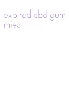 expired cbd gummies