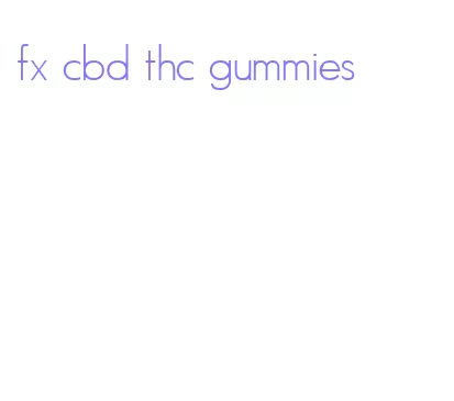 fx cbd thc gummies