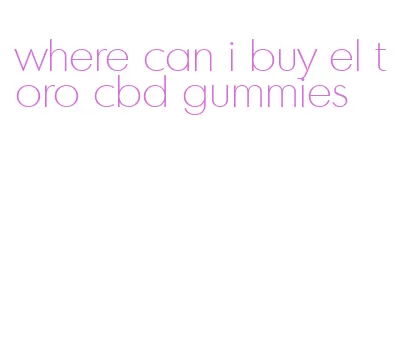 where can i buy el toro cbd gummies