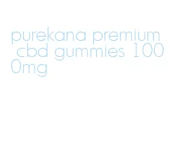 purekana premium cbd gummies 1000mg