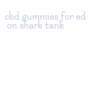 cbd gummies for ed on shark tank