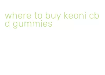 where to buy keoni cbd gummies