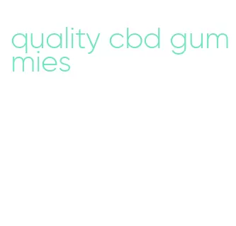 quality cbd gummies