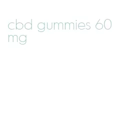 cbd gummies 60 mg