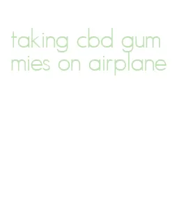 taking cbd gummies on airplane