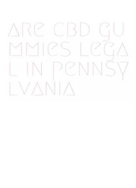 are cbd gummies legal in pennsylvania