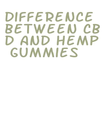 difference between cbd and hemp gummies