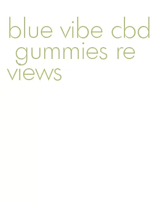 blue vibe cbd gummies reviews