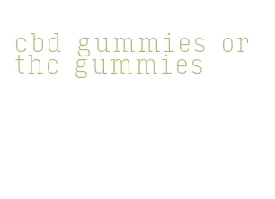 cbd gummies or thc gummies