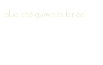 blue cbd gummies for ed