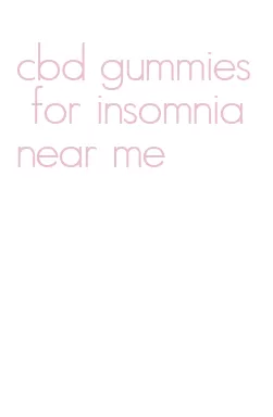 cbd gummies for insomnia near me